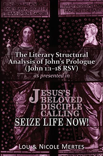 9780983242147: The Literary Structural Analysis of John's Prologue (John 1:1-18 RSV): As Presented in Jesus's Beloved Disciple: Seize Life Now!