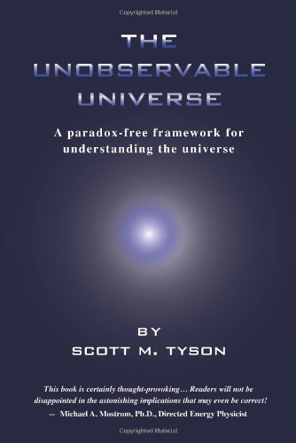 9780983243809: The Unobservable Universe: A Paradox-Free Framework for Understanding the Universe
