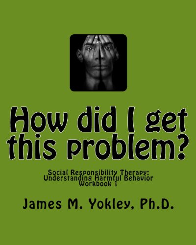 Stock image for How did I get this problem?: Social Responsibility Therapy: Understanding Harmful Behavior Workbook 1 for sale by ThriftBooks-Dallas