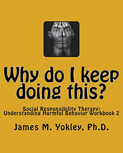 Beispielbild fr Why do I keep doing this?: Social Responsibility Therapy: Understanding Harmful Behavior Workbook 2 zum Verkauf von THE SAINT BOOKSTORE