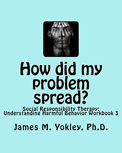 9780983244929: How did my problem spread?: Social Responsibility Therapy: Understanding Harmful Behavior Workbook 3