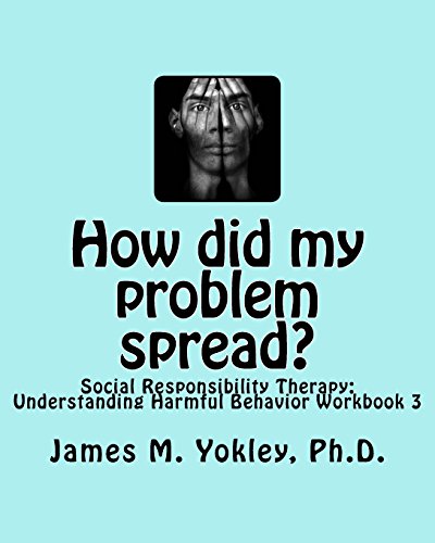 Stock image for How did my problem spread?: Social Responsibility Therapy: Understanding Harmful Behavior Workbook 3 for sale by THE SAINT BOOKSTORE