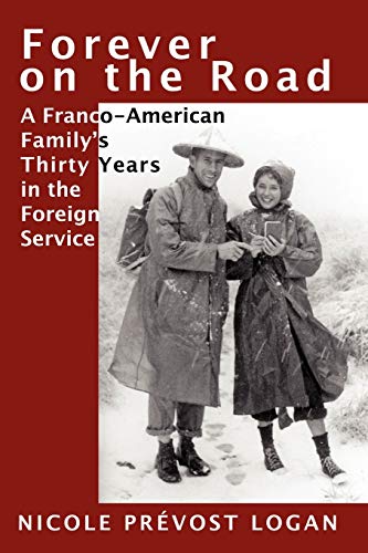 Beispielbild fr Forever on the Road: A Franco-American Family's Thirty Years in the Foreign Service zum Verkauf von Streamside Books