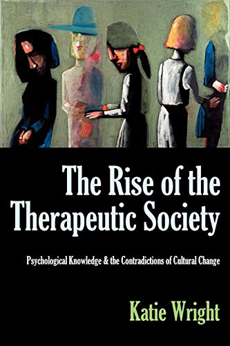 Stock image for The Rise of the Therapeutic Society: Psychological Knowledge & the Contradictions of Cultural Change for sale by Textbooks_Source