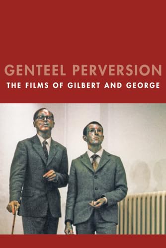 Stock image for Genteel Perversion: The Films of Gilbert and George (Solar Film Directives) for sale by HPB-Diamond