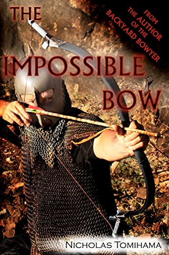 Imagen de archivo de The Impossible Bow: Building Archery Bows With PVC Pipe a la venta por Upward Bound Books