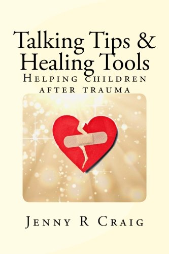 9780983248644: Talking Tips & Healing Tools for Trauma: Helping children after a trauma