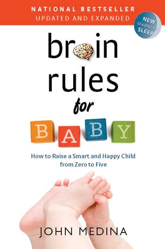 Stock image for Brain Rules for Baby (Updated and Expanded): How to Raise a Smart and Happy Child from Zero to Five for sale by SecondSale