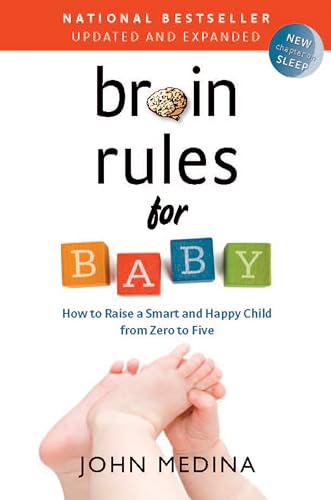 9780983263388: Brain Rules for Baby (Updated and Expanded): How to Raise a Smart and Happy Child from Zero to Five
