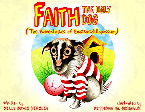 Imagen de archivo de Faith the Ugly Dog: The Adventures of Buzzardillopossum by Kelly Davis Beckley (2014) Hardcover a la venta por SecondSale