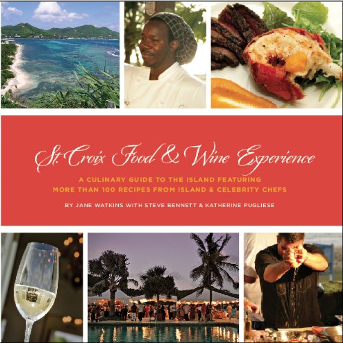 Beispielbild fr St. Croix Food Wine Experience: A Culinary Guide to the Island Featuring More Than 100 Recipes from Island and Celebrity Chefs zum Verkauf von Bulk Book Warehouse