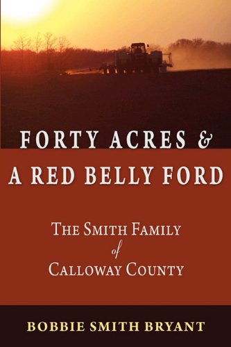 Beispielbild fr Forty Acres & a Red Belly Ford: The Smith Family of Calloway County zum Verkauf von Better World Books