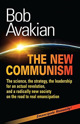 Stock image for THE NEW COMMUNISM: The science, the strategy, the leadership for an actual revolution, and a radically new society on the road to real emancipation for sale by BooksRun