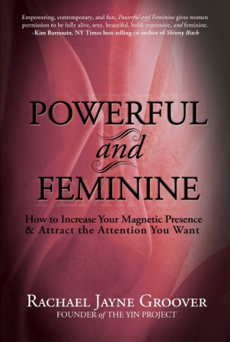 Stock image for Powerful and Feminine: How to Increase Your Magnetic Presence and Attract the Attention you Want for sale by Goodwill of Colorado