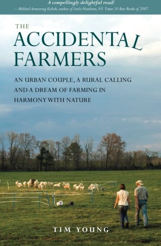 Stock image for The Accidental Farmers: An urban couple, a rural calling and a dream of farming in harmony with nature for sale by Off The Shelf