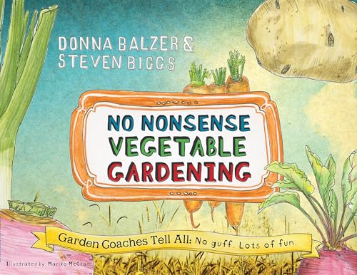 Beispielbild fr No Nonsense Vegetable Gardening: Garden Coaches Tell All: No guff. Lots of fun zum Verkauf von WorldofBooks