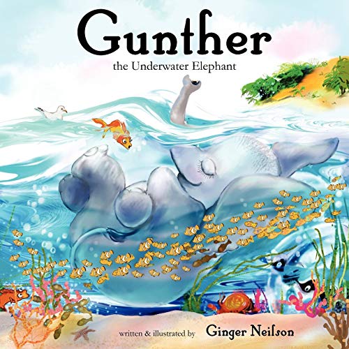 9780983274025: Gunter the Underwater Elephant