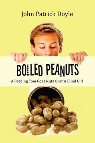Beispielbild fr Boiled Peanuts - A Peeping Tom Goes Nuts Over A Blind Girl zum Verkauf von Wonder Book