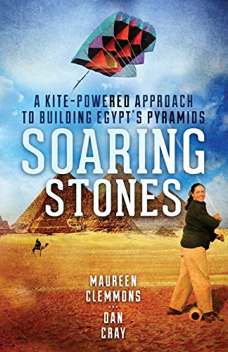 Stock image for Soaring Stones: A Kite-Powered Approach to Building Egypt's Pyramids for sale by ThriftBooks-Dallas