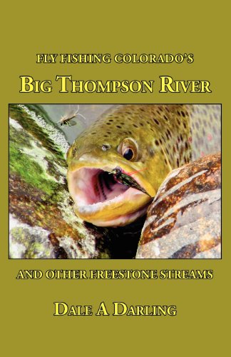 Stock image for Fly Fishing Colorados Big Thompson River: And Other Freestone Streams for sale by Goodwill of Colorado