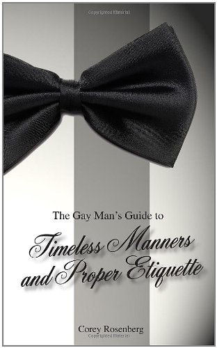 9780983285144: The Gay Man's Guide to Timeless Manners and Proper Etiquette