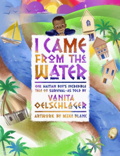 Stock image for I Came from the Water : One Haitian Boy's Incredible Tale of Survival for sale by Better World Books
