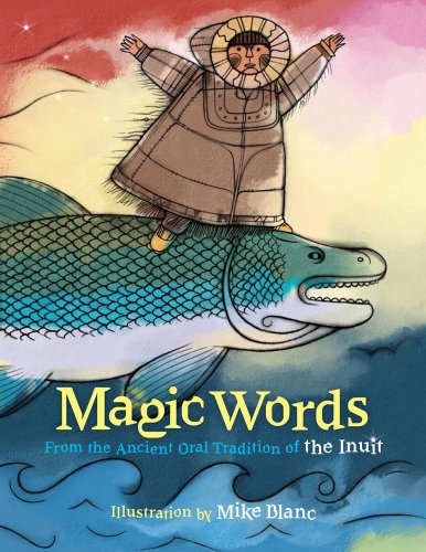 Stock image for Magic Words: From the Ancient Oral Tradition of the Inuit for sale by ThriftBooks-Dallas