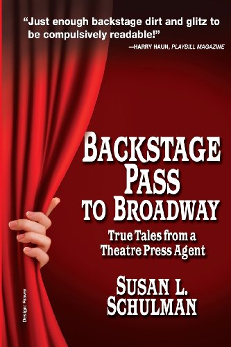Imagen de archivo de Backstage Pass to Broadway: True Tales from a Theatre Press Agent a la venta por Your Online Bookstore