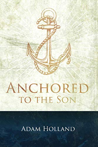 Beispielbild fr Anchored to the Son: Pursuing Christ when the Storm Calms zum Verkauf von -OnTimeBooks-