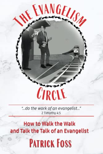 Stock image for The Evangelism Circle: How to Walk the Walk and Talk the Talk of an Evangelist for sale by HPB-Movies