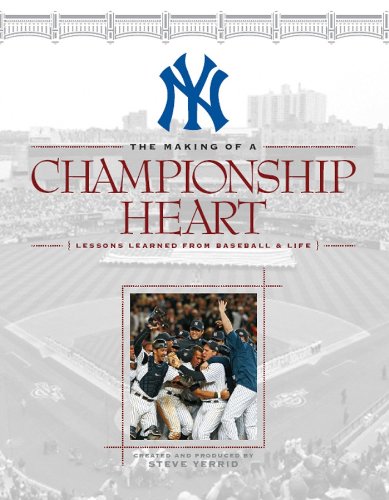 The Making of a Championship Heart: Lessons Learned from Baseball & Life