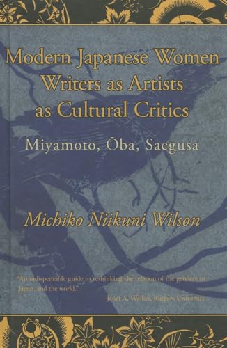 9780983299134: Modern Japanese Women Writers as Artists as Cultural Critics: Miyamoto, Oba, Saegusa