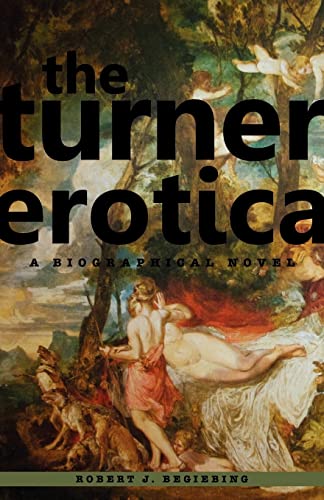 Stock image for The Turner Erotica : A Biographical Novel for sale by Better World Books