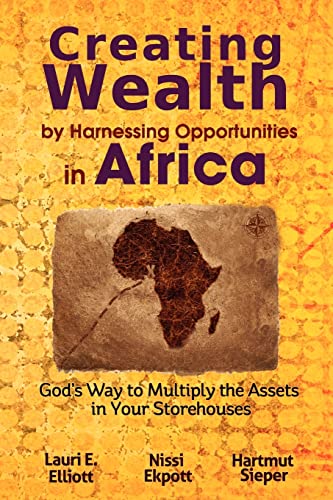 Imagen de archivo de Creating Wealth by Harnessing Opportunities in Africa: God's Way to Multiply the Assets in Your Storehouses a la venta por THE SAINT BOOKSTORE