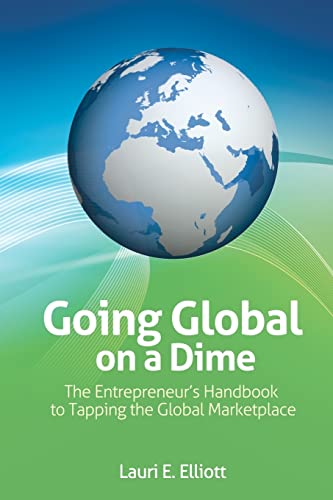 Imagen de archivo de Going Global on a Dime: The Entrepreneur's Handbook to Tapping the Global Marketplace a la venta por THE SAINT BOOKSTORE