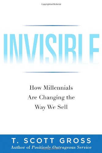 Imagen de archivo de Invisible: How Millennials Are Changing the Way We Sell a la venta por HPB-Movies