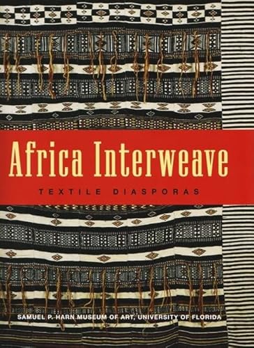 9780983308508: AFRICA INTERWEAVE: Textile Disaporas
