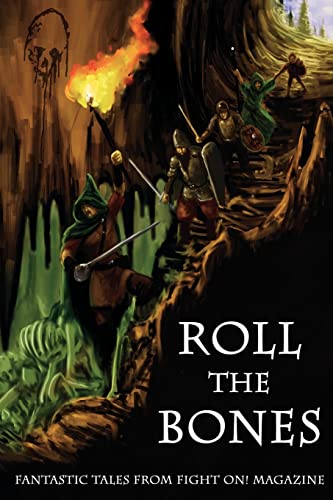 Roll the Bones: Fantastic Tales from Fight On! Magazine (9780983311928) by Umlaut, Ignatius; Uitvlugt, Donald Jacob; Turner, Michael D.; Sandiland, Duncan; Rieske, Alicia; McBride, Tracie; Knighton, Andrew; Knapp, Kristen...