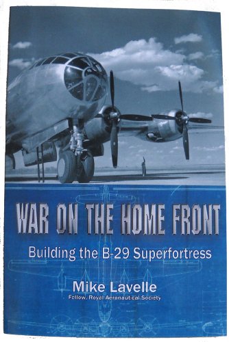 Stock image for War on the Home Front: Building the B-29 Superfortress for sale by Bookplate