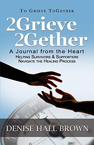 Stock image for 2Grieve 2Gether: A Journal from the Heart Helping Survivors and Supporters Navigate the Healing Process for sale by BookHolders