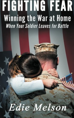 Stock image for Fighting Fear: Winning the War at Home When Your Soldier Leaves for Battle for sale by ThriftBooks-Dallas