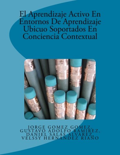 Beispielbild fr El Aprendizaje Activo En Entornos De Aprendizaje Ubicuo Soportados En Conciencia Contextual (Spanish Edition) zum Verkauf von Revaluation Books