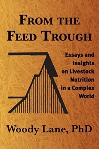 Beispielbild fr From the Feed Trough: Essays and Insights on Livestock Nutrition in a Complex World zum Verkauf von GF Books, Inc.