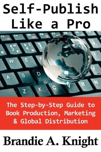 Beispielbild fr Self-Publish Like a Pro : The Step-By-Step Guide to Book Production, Marketing and Global Distribution zum Verkauf von Better World Books