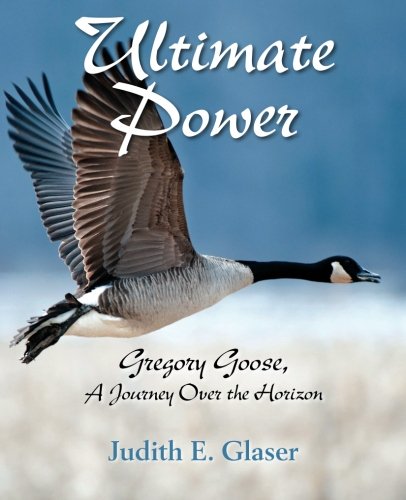 9780983328827: Ultimate Power: Gregory Goose, A Journey Over The Horizon