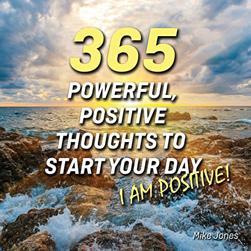 Imagen de archivo de 365 Powerful, Positive Thoughts to Start Your Day I AM POSITIVE! a la venta por Upward Bound Books