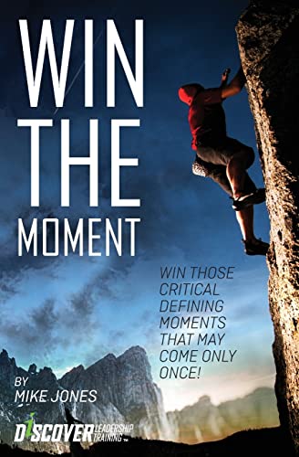 Beispielbild fr Win The Moment: Win Those Critical Moments That May Come Only Once! zum Verkauf von Books From California