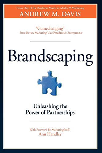 Imagen de archivo de Brandscaping: Unleashing the Power of Partnerships a la venta por Gulf Coast Books