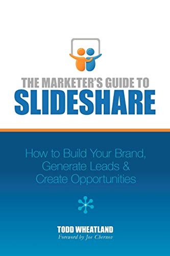 Beispielbild fr The Marketer's Guide to SlideShare: How to Build Your Brand, Generate Leads & Create Opportunities zum Verkauf von HPB-Emerald
