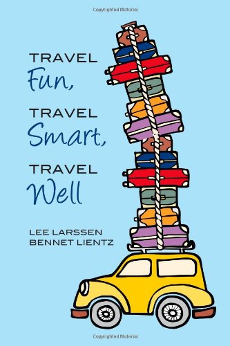 Beispielbild fr Travel Fun, Travel Smart, Travel Well zum Verkauf von Lucky's Textbooks